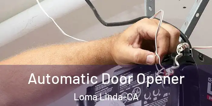  Automatic Door Opener Loma Linda-CA