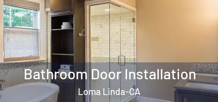  Bathroom Door Installation Loma Linda-CA