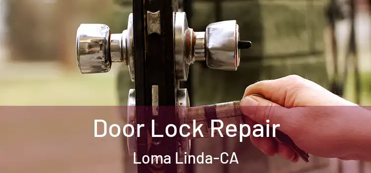 Door Lock Repair Loma Linda-CA