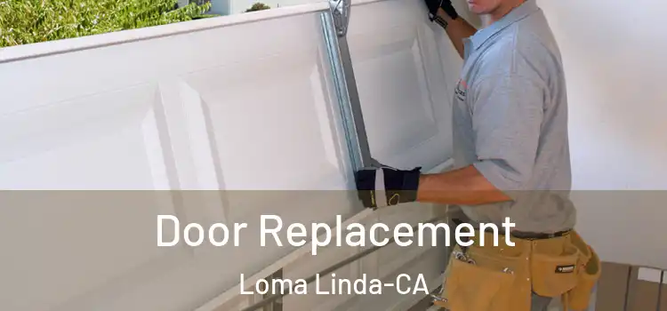 Door Replacement Loma Linda-CA