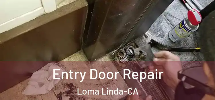  Entry Door Repair Loma Linda-CA