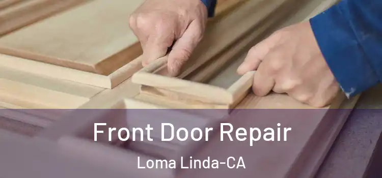  Front Door Repair Loma Linda-CA