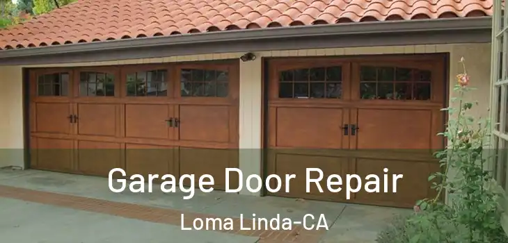  Garage Door Repair Loma Linda-CA