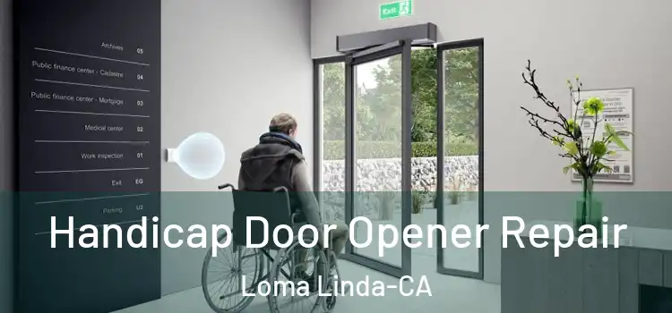 Handicap Door Opener Repair Loma Linda-CA