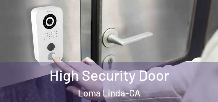 High Security Door Loma Linda-CA