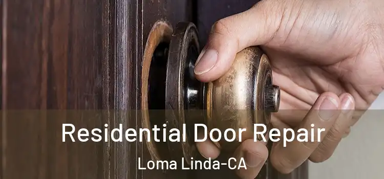  Residential Door Repair Loma Linda-CA